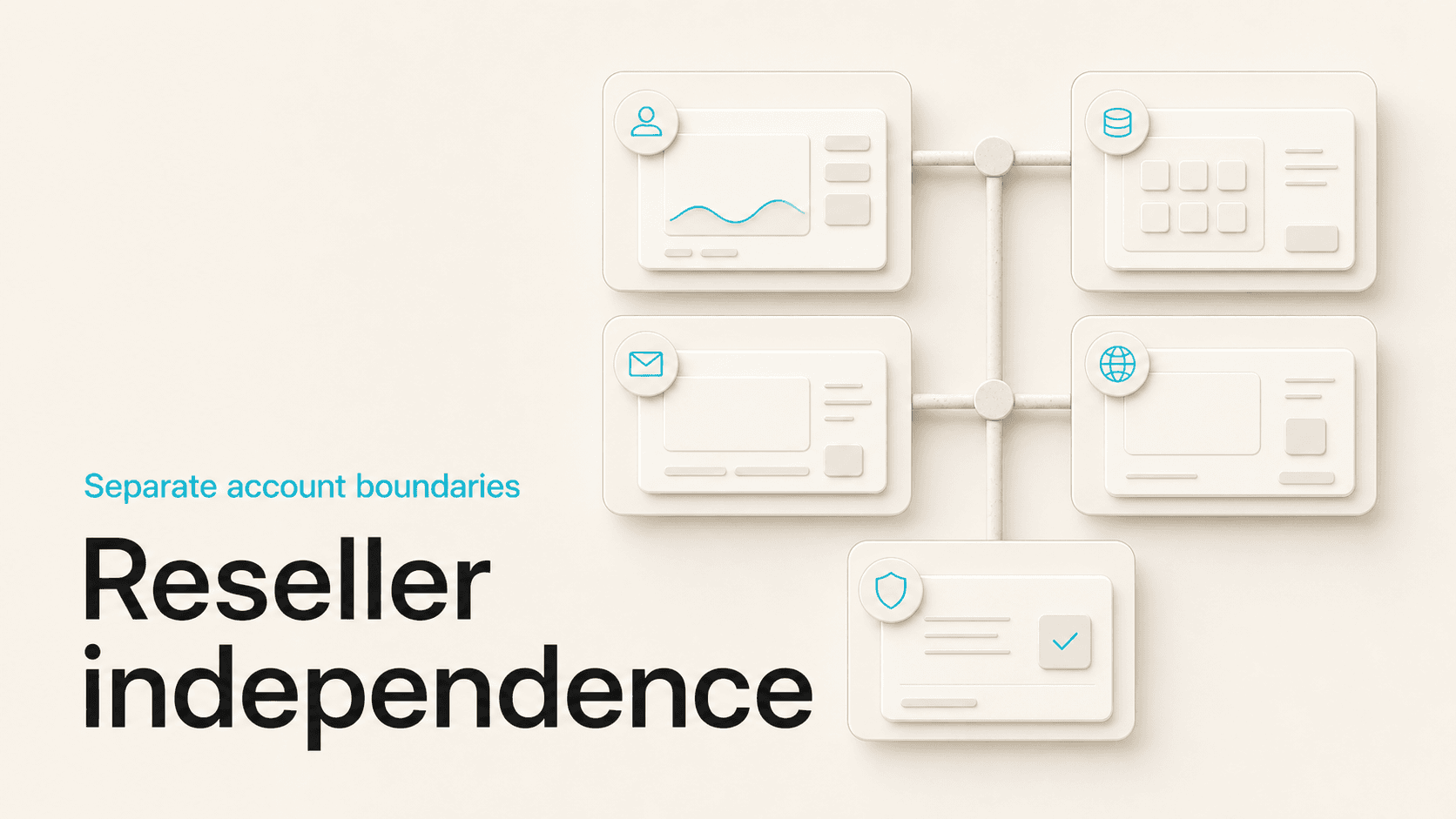 Independent reseller account workspaces connected through separate boundaries